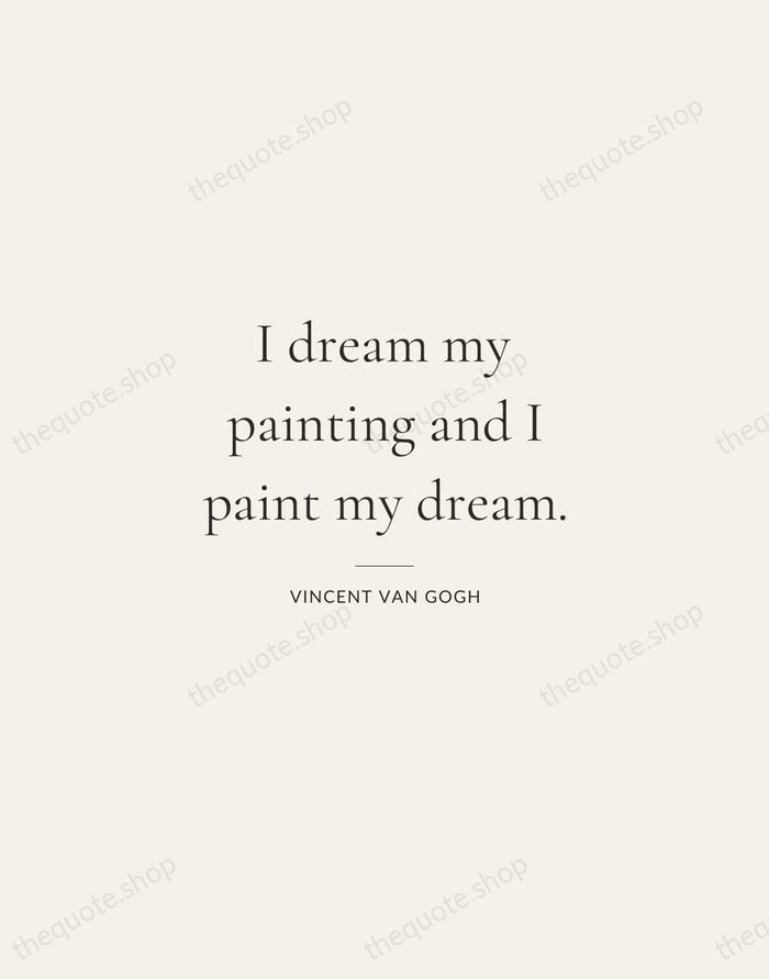 I dream my painting and I paint my dream. — Vincent van Gogh — Gallery Rule