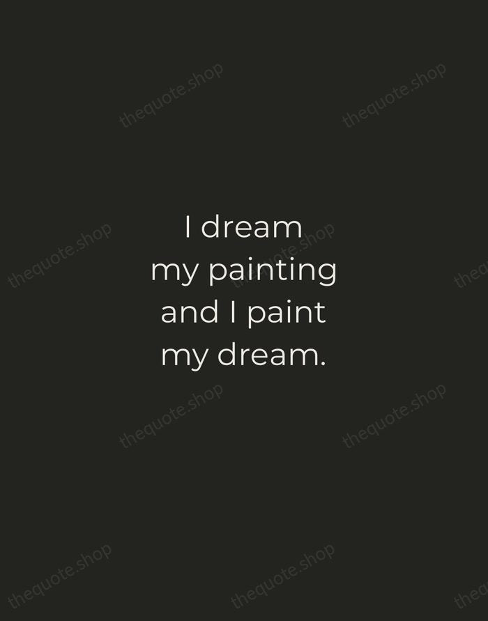I dream my painting and I paint my dream. — Vincent van Gogh — Tracked Caps Unsigned