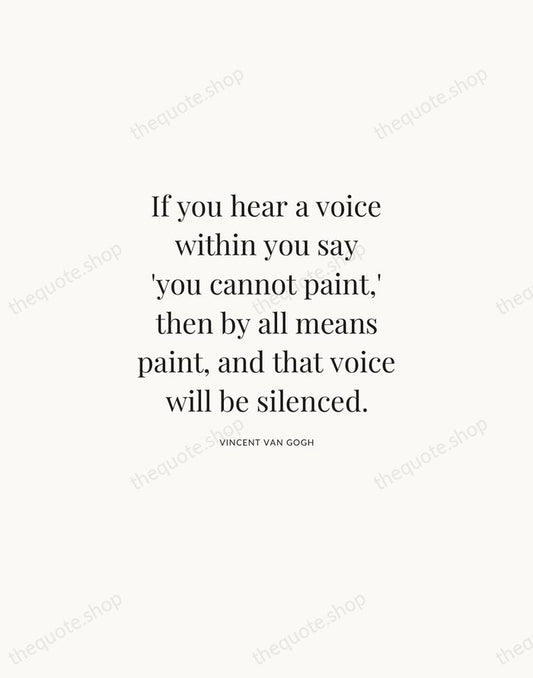 If you hear a voice within you say 'you cannot paint,' then… — Vincent van Gogh | Printable Wall Art — Atelier Serif