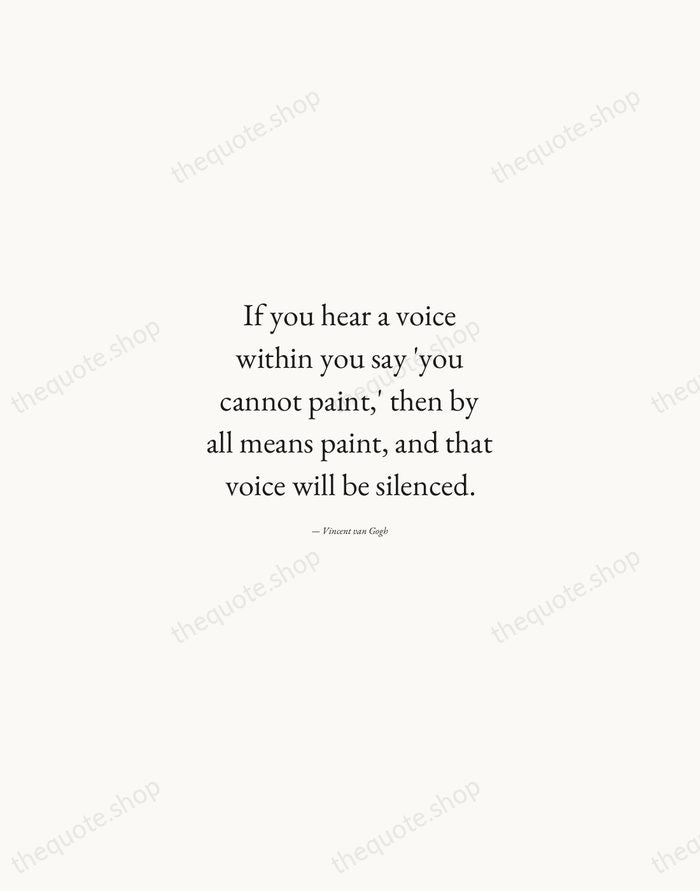 If you hear a voice within you say 'you cannot paint,' then… — Vincent van Gogh — Quiet Garamond