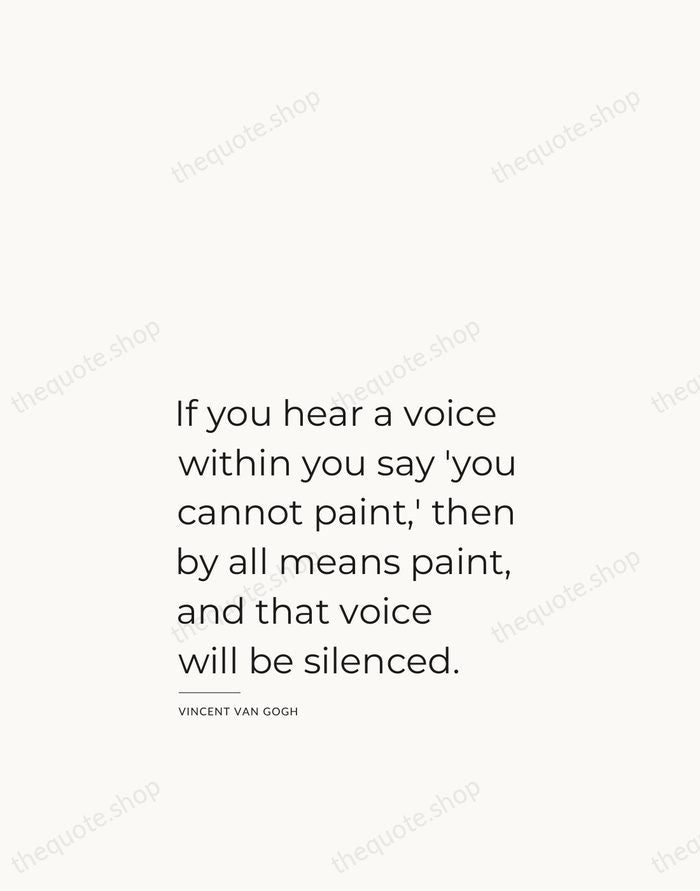 If you hear a voice within you say 'you cannot paint,' then… — Vincent van Gogh — Studio Left