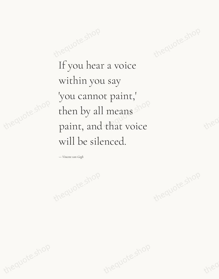 If you hear a voice within you say 'you cannot paint,' then… — Vincent van Gogh — Editorial Left Serif