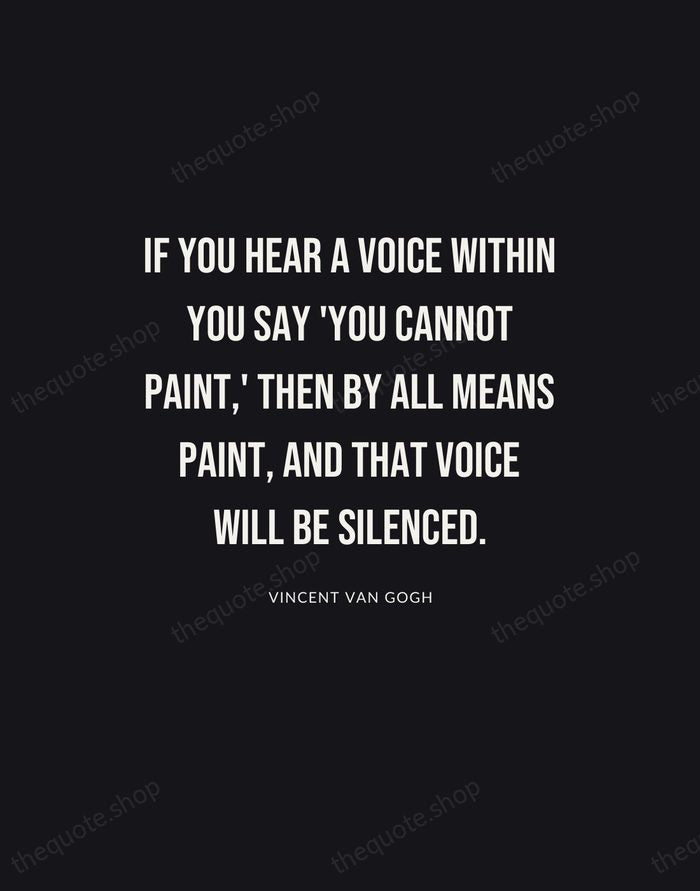 If you hear a voice within you say 'you cannot paint,' then… — Vincent van Gogh | Printable Wall Art — Poster Condensed
