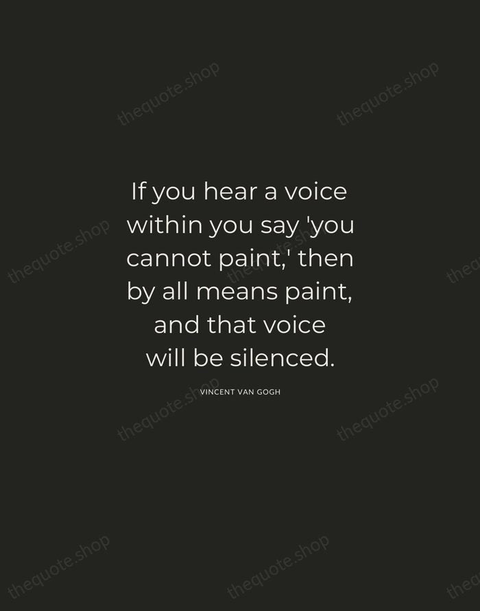 If you hear a voice within you say 'you cannot paint,' then… — Vincent van Gogh — Charcoal Sans