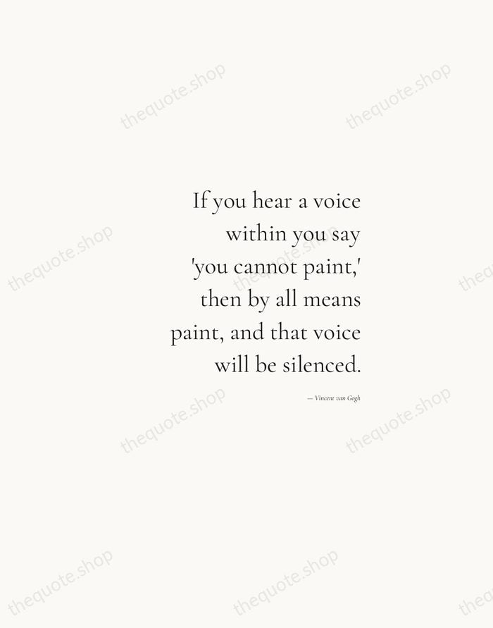 If you hear a voice within you say 'you cannot paint,' then… — Vincent van Gogh — Soft Serif Right
