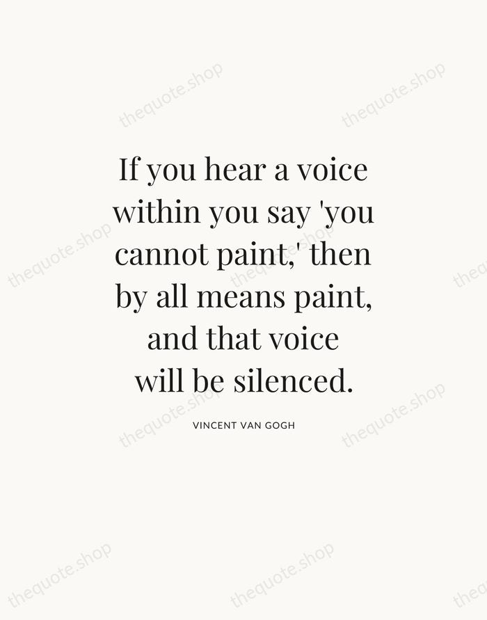 If you hear a voice within you say 'you cannot paint,' then… — Vincent van Gogh — Statement Serif