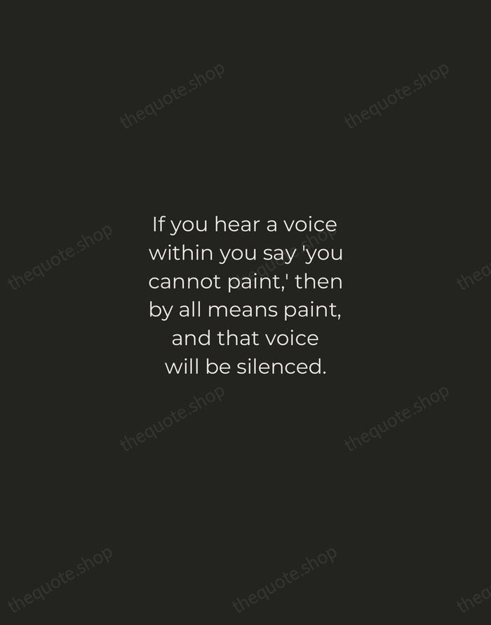 If you hear a voice within you say 'you cannot paint,' then… — Vincent van Gogh — Tracked Caps Unsigned