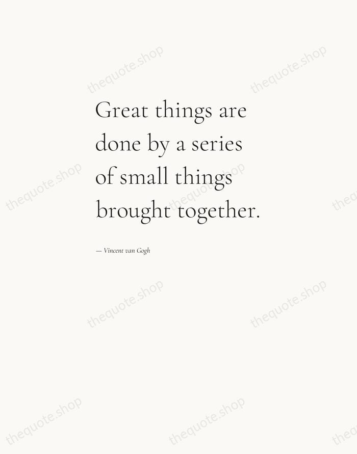 Great things are done by a series of small things brought together. — Vincent van Gogh — Editorial Left Serif