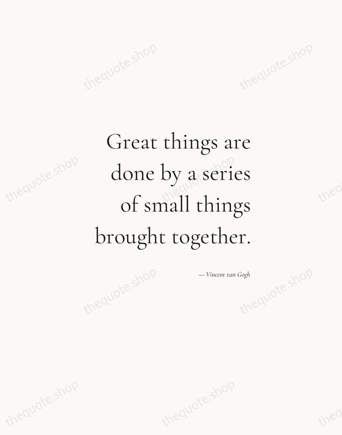 Great things are done by a series of small things brought together. — Vincent van Gogh — Soft Serif Right