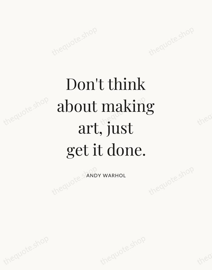 Don't think about making art, just get it done. — Andy Warhol | Printable Wall Art — Atelier Serif
