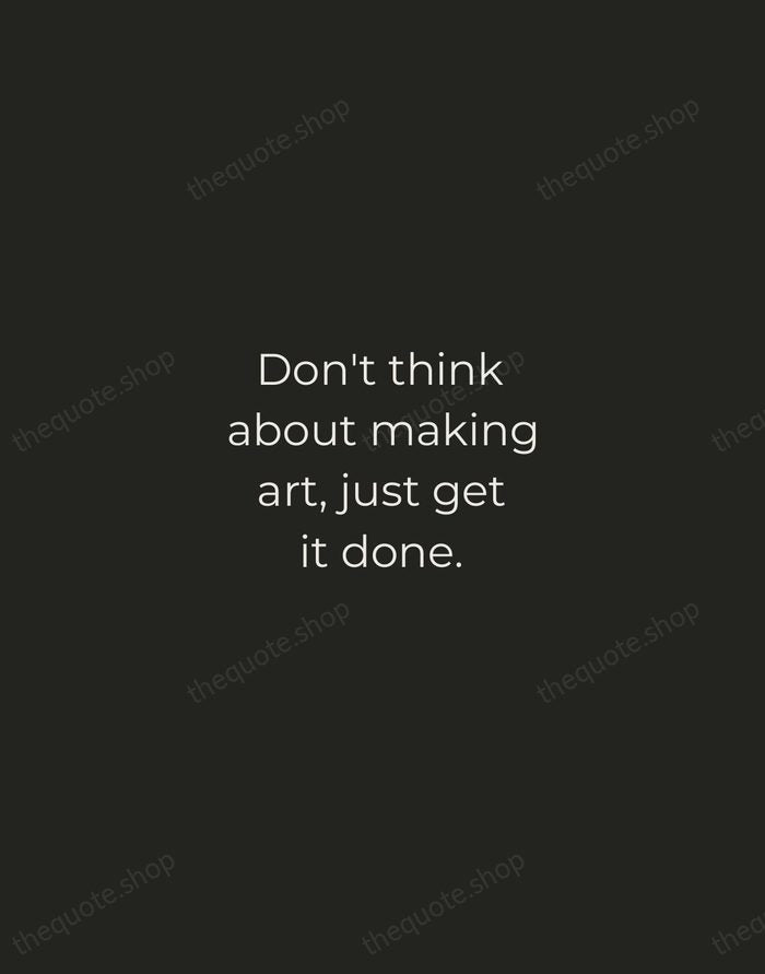 Don't think about making art, just get it done. — Andy Warhol — Tracked Caps Unsigned