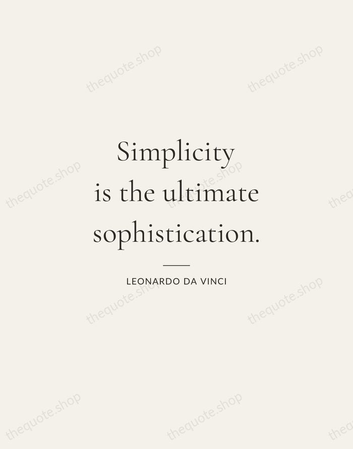 Simplicity is the ultimate sophistication. — Leonardo da Vinci — Gallery Rule