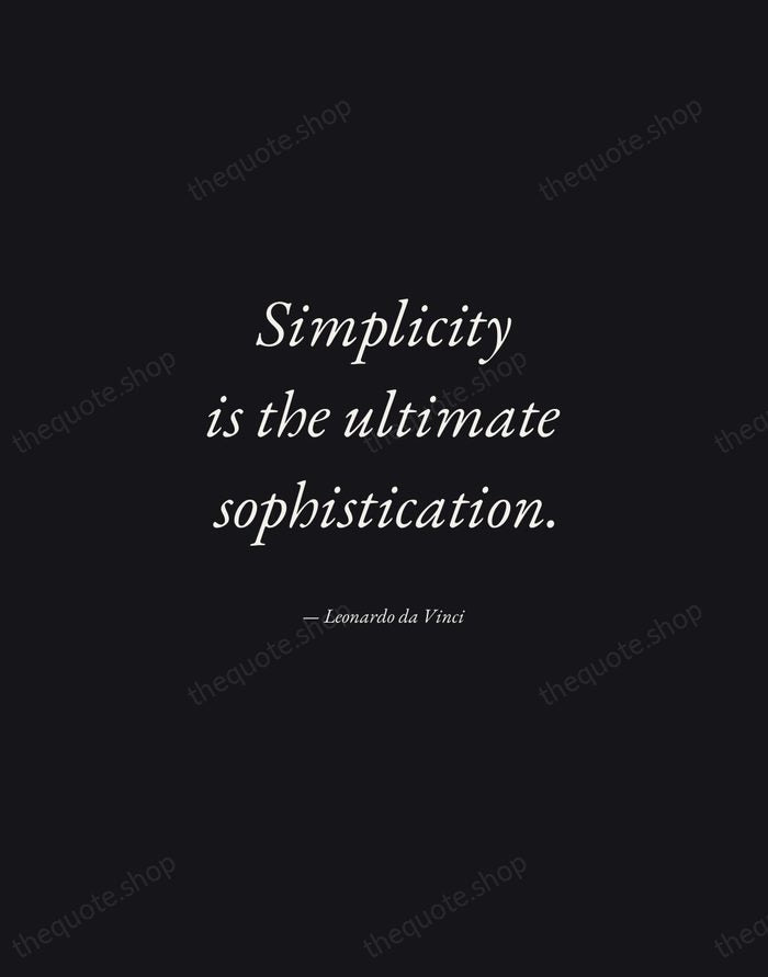 Simplicity is the ultimate sophistication. — Leonardo da Vinci — Manuscript Italic