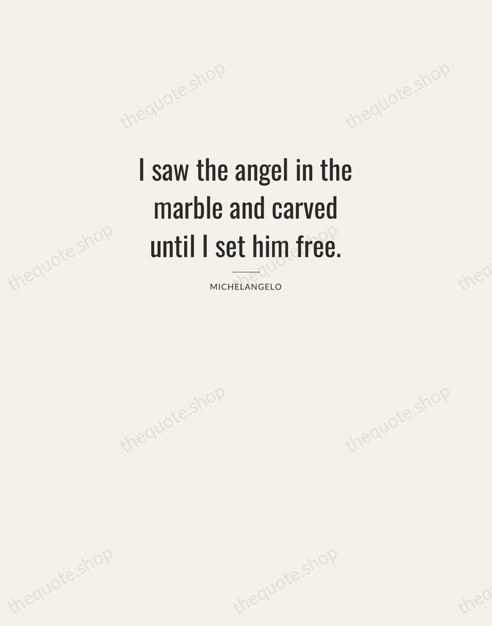 I saw the angel in the marble and carved until I set… — Michelangelo — Letterpress Caps