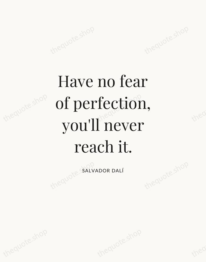 Have no fear of perfection, you'll never reach it. — Salvador Dalí | Printable Wall Art — Atelier Serif