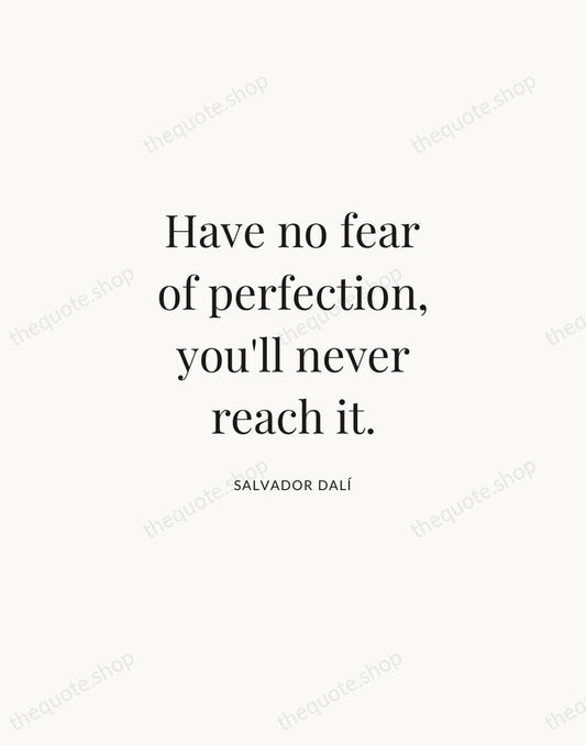 Have no fear of perfection, you'll never reach it. — Salvador Dalí | Printable Wall Art — Atelier Serif