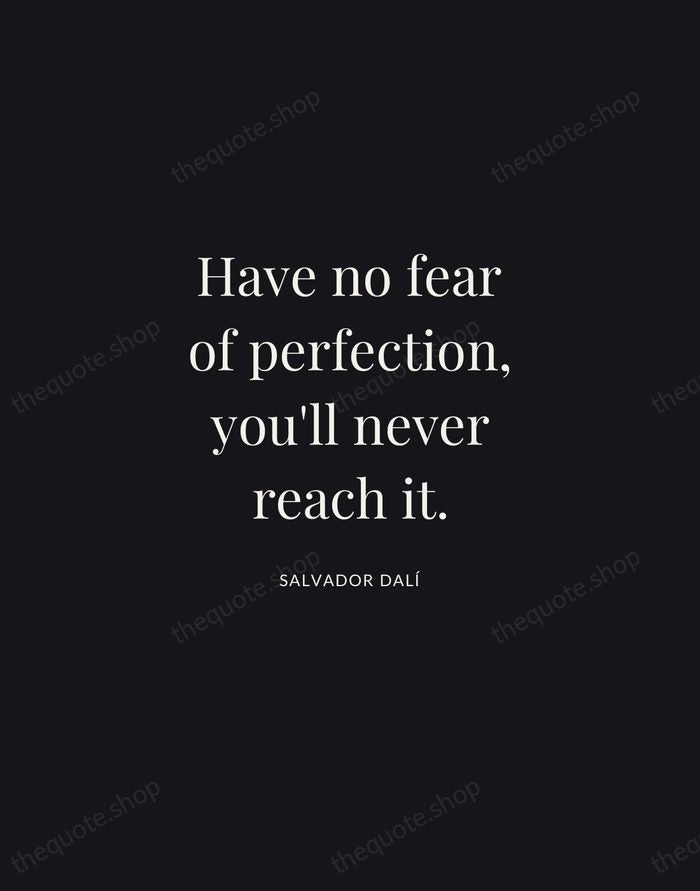 Have no fear of perfection, you'll never reach it. — Salvador Dalí | Printable Wall Art — Midnight Serif