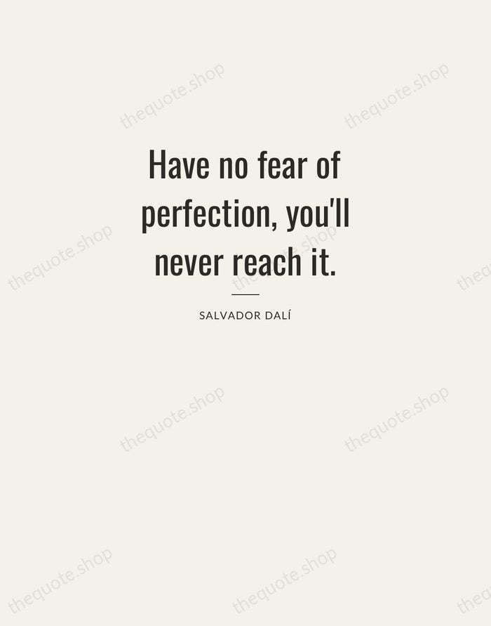 Have no fear of perfection, you'll never reach it. — Salvador Dalí — Letterpress Caps