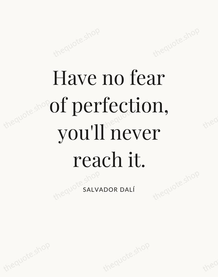 Have no fear of perfection, you'll never reach it. — Salvador Dalí — Statement Serif