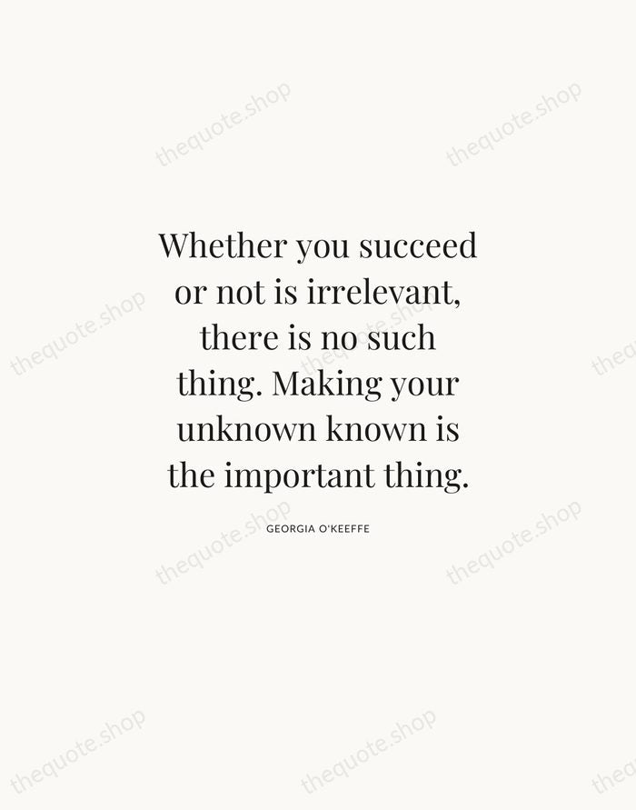 Whether you succeed or not is irrelevant, there is no such thing… — Georgia O'Keeffe | Printable Wall Art — Atelier Serif