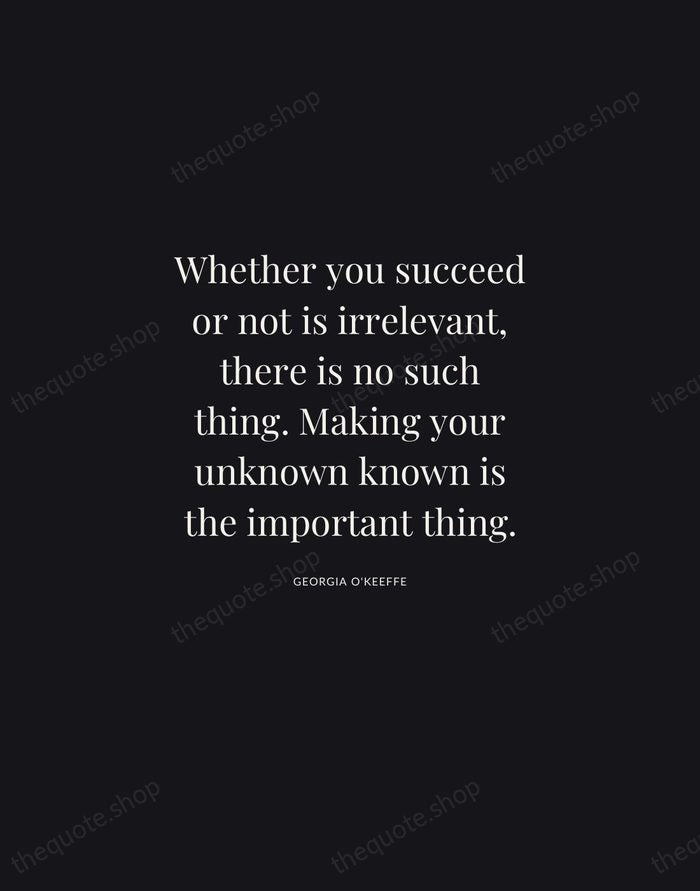 Whether you succeed or not is irrelevant, there is no such thing… — Georgia O'Keeffe | Printable Wall Art — Midnight Serif