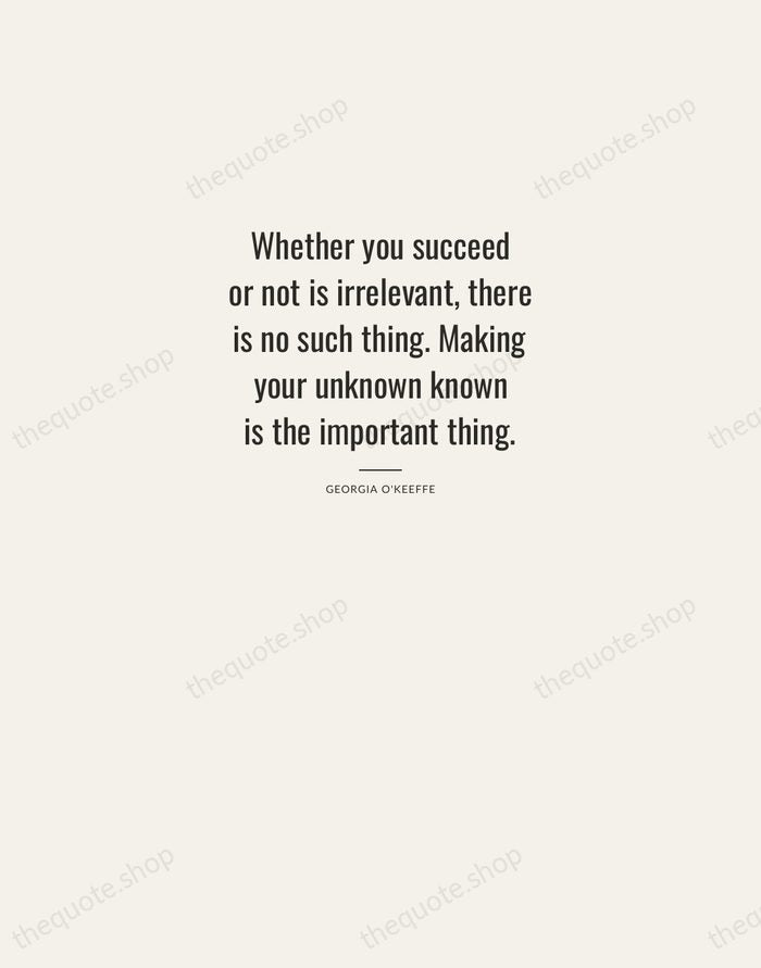 Whether you succeed or not is irrelevant, there is no such thing… — Georgia O'Keeffe — Letterpress Caps