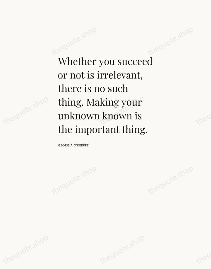 Whether you succeed or not is irrelevant, there is no such thing… — Georgia O'Keeffe — Asymmetric Left