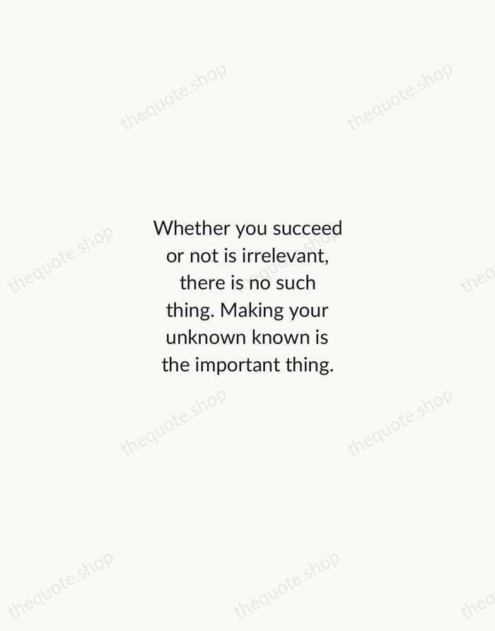 Whether you succeed or not is irrelevant, there is no such thing… — Georgia O'Keeffe — Minimal Unsigned