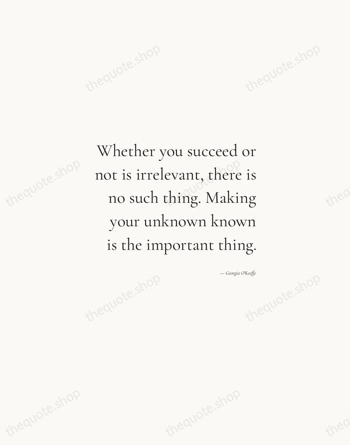 Whether you succeed or not is irrelevant, there is no such thing… — Georgia O'Keeffe — Soft Serif Right