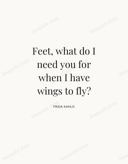 Feet, what do I need you for when I have wings to… — Frida Kahlo | Printable Wall Art — Atelier Serif