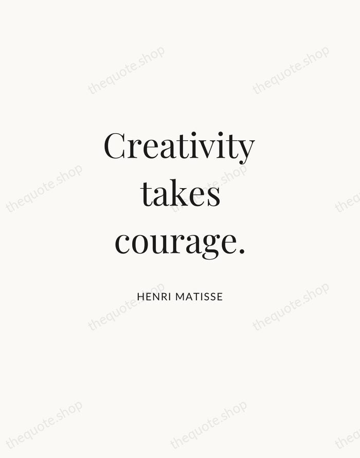Creativity takes courage. — Henri Matisse | Printable Wall Art — Atelier Serif