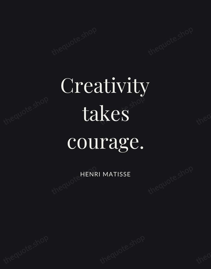 Creativity takes courage. — Henri Matisse | Printable Wall Art — Midnight Serif