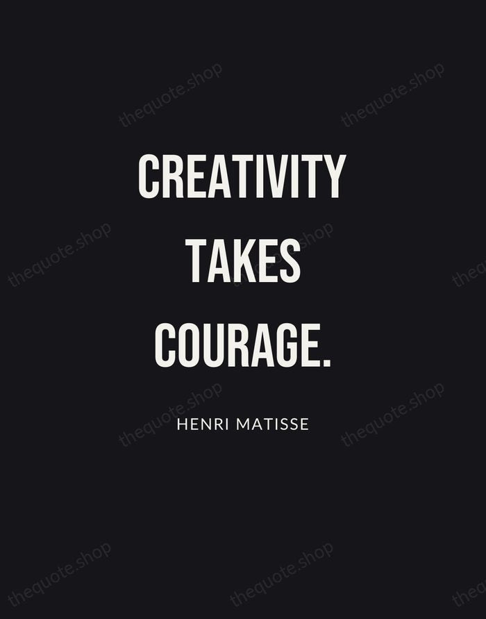 Creativity takes courage. — Henri Matisse | Printable Wall Art — Poster Condensed