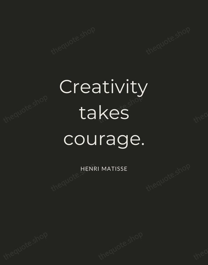 Creativity takes courage. — Henri Matisse — Charcoal Sans