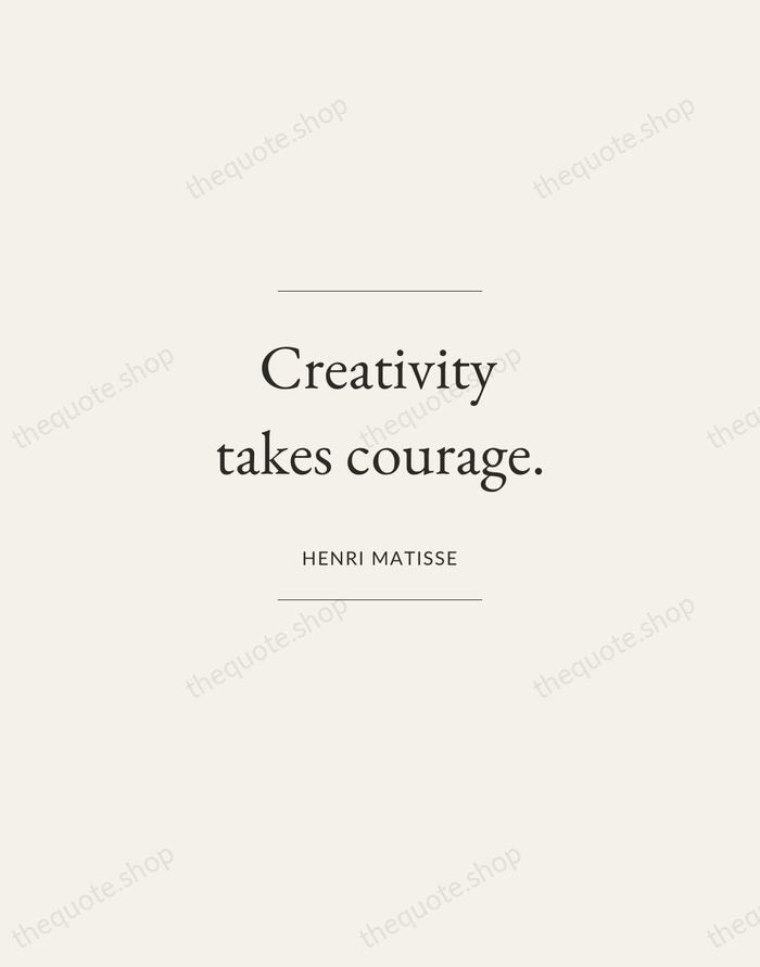 Creativity takes courage. — Henri Matisse — Gallery Frame