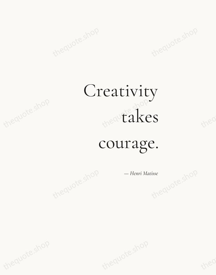 Creativity takes courage. — Henri Matisse — Soft Serif Right