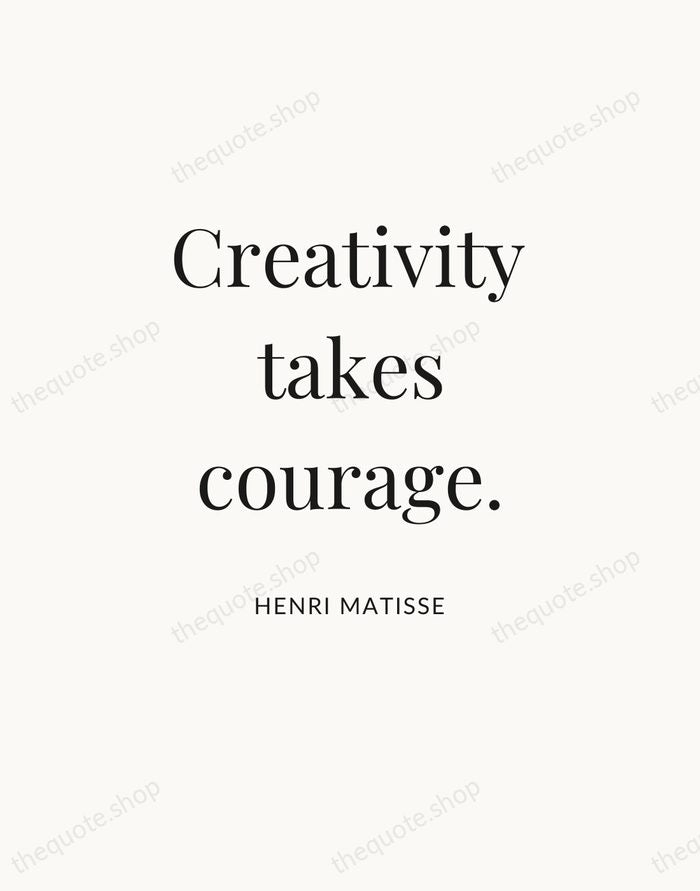 Creativity takes courage. — Henri Matisse — Statement Serif