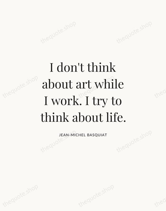 I don't think about art while I work. I try to think… — Jean-Michel Basquiat | Printable Wall Art — Atelier Serif