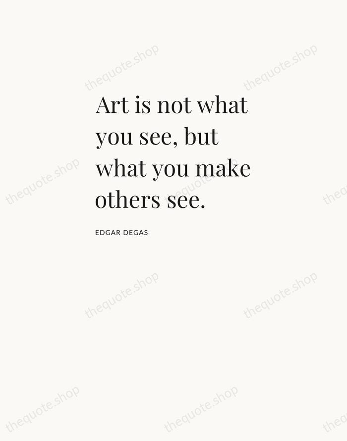 Art is not what you see, but what you make others see. — Edgar Degas — Asymmetric Left