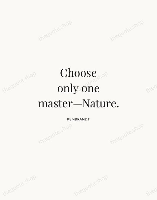 Choose only one master—Nature. — Rembrandt | Printable Wall Art — Atelier Serif