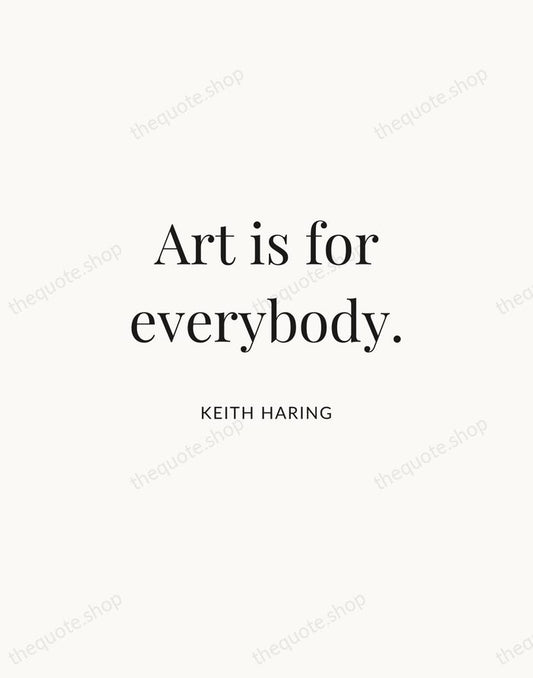 Art is for everybody. — Keith Haring | Printable Wall Art — Atelier Serif