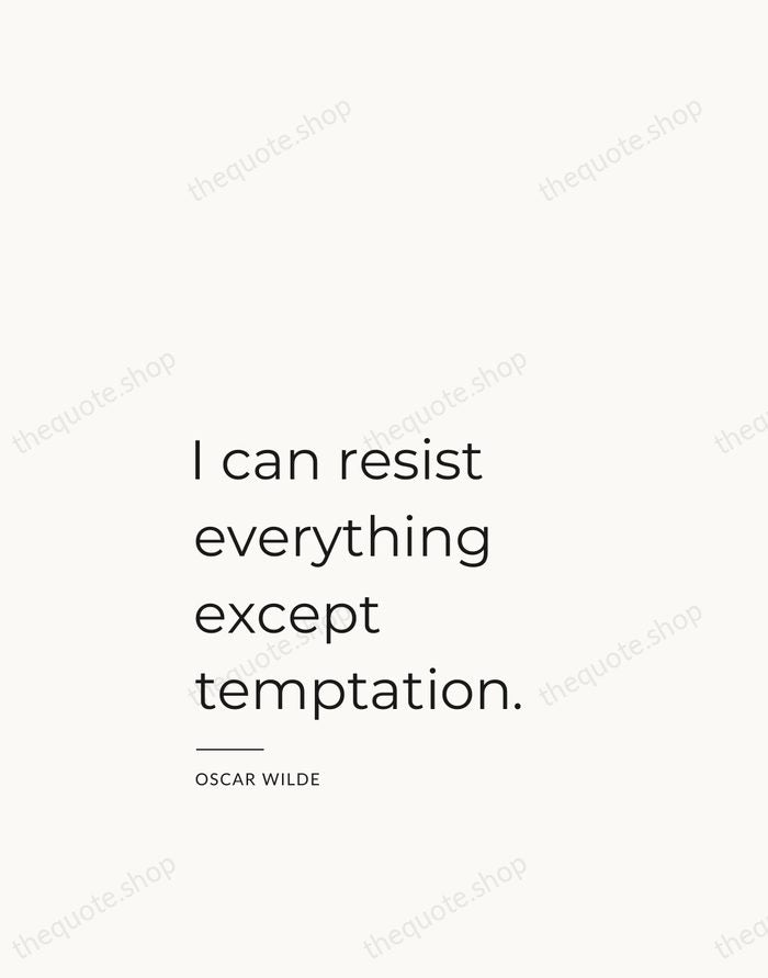 I can resist everything except temptation. — Oscar Wilde — Studio Left