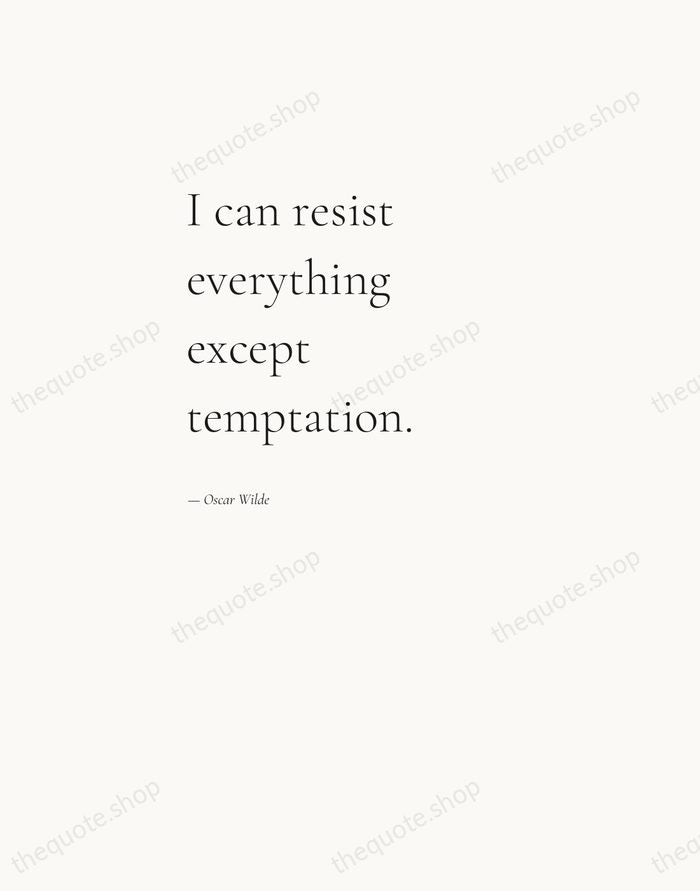 I can resist everything except temptation. — Oscar Wilde — Editorial Left Serif