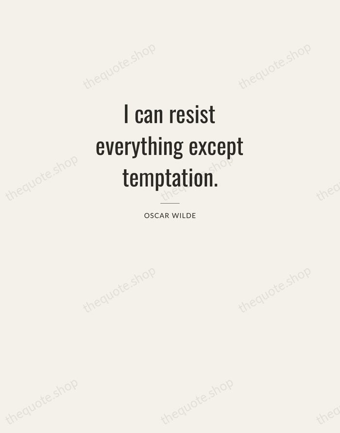I can resist everything except temptation. — Oscar Wilde — Letterpress Caps