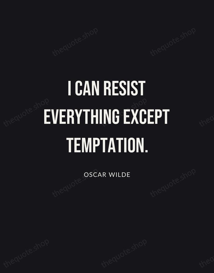 I can resist everything except temptation. — Oscar Wilde | Printable Wall Art — Poster Condensed