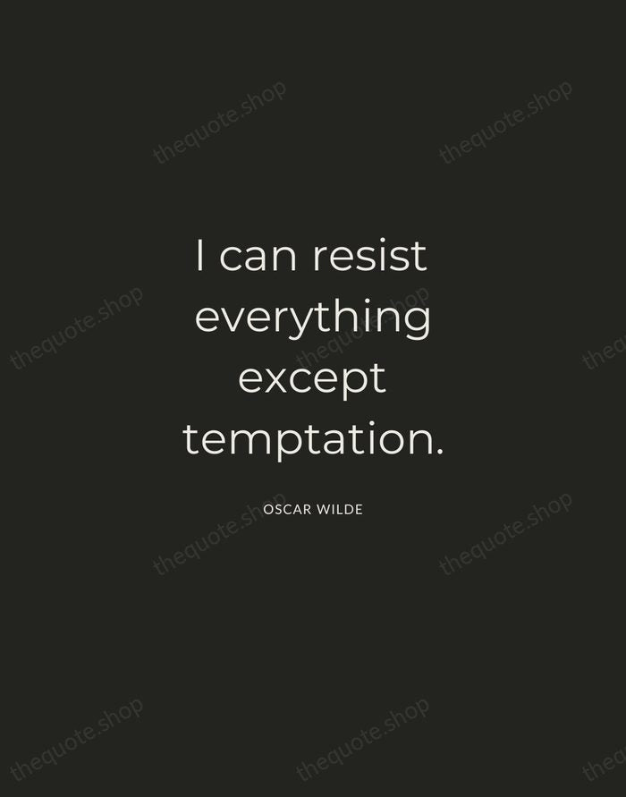 I can resist everything except temptation. — Oscar Wilde — Charcoal Sans