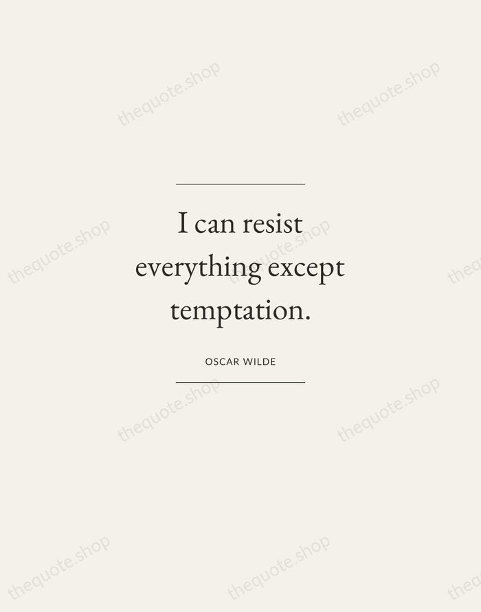 I can resist everything except temptation. — Oscar Wilde — Gallery Frame