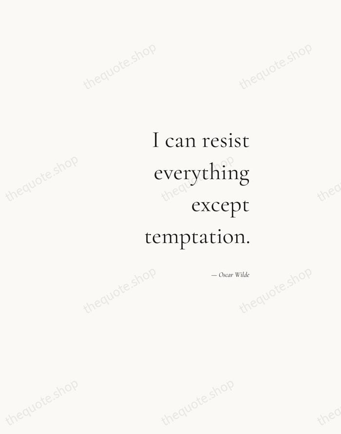 I can resist everything except temptation. — Oscar Wilde — Soft Serif Right