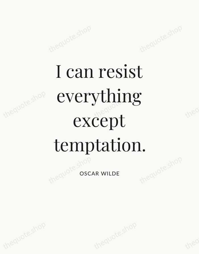 I can resist everything except temptation. — Oscar Wilde — Statement Serif