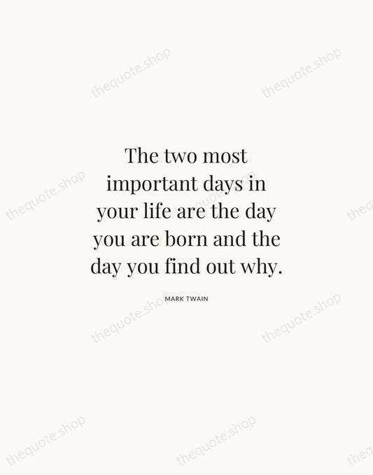 The two most important days in your life are the day you… — Mark Twain | Printable Wall Art — Atelier Serif